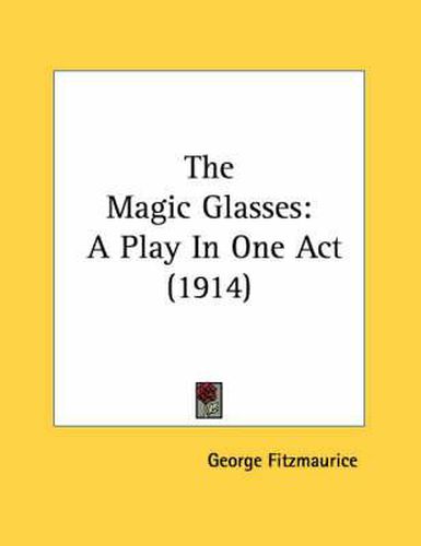 The Magic Glasses: A Play in One Act (1914)