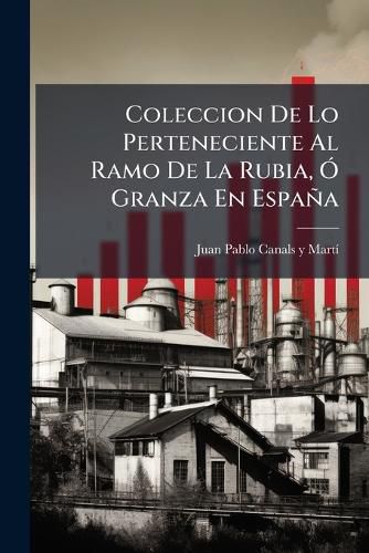Cover image for Coleccion de Lo Perteneciente Al Ramo de La Rubia, Granza En Espa a