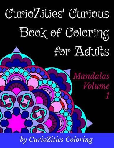 Cover image for CurioZities' Curious Book of Coloring for Adults: Mandalas Volume 1