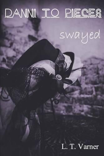 Cover image for Danni To Pieces: Book Three: Swayed