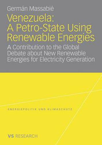 Cover image for Venezuela: A Petro-State Using Renewable Energies : A Contribution to the Global Debate About New Renewable Energies for Electricity Generation