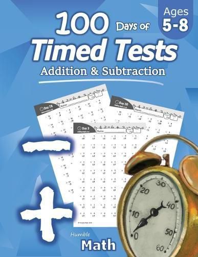 Cover image for Humble Math - 100 Days of Timed Tests: Addition and Subtraction: Ages 5-8, Math Drills, Digits 0-20, Reproducible Practice Problems