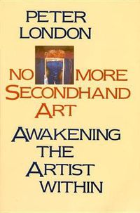 Cover image for No More Second Hand Art: Awakening the Artist within
