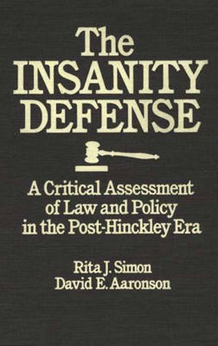 Cover image for The Insanity Defense: A Critical Assessment of Law and Policy in the Post-Hinckley Era