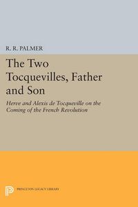 Cover image for The Two Tocquevilles, Father and Son: Herve and Alexis de Tocqueville on the Coming of the French Revolution