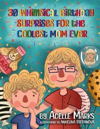 Cover image for 30 Whimsical Birthday Surprises for the Coolest Mom Ever