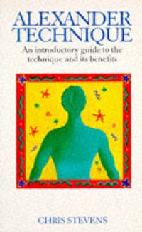 Cover image for Alexander Technique: An Introductory Guide to the Technique and Its Benefits