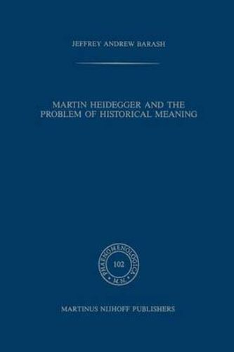 Martin Heidegger and the Problem of Historical Meaning