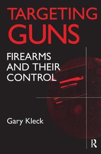 Cover image for Targeting Guns: Firearms and Their Control