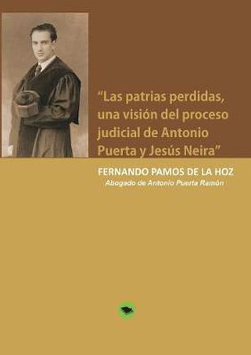 Cover image for Las patrias perdidas, una vision del proceso judicial de Antonio Puerta y Jesus Neira