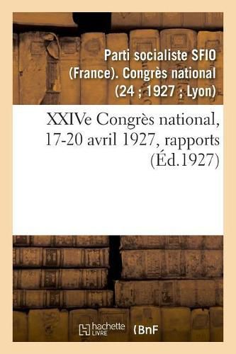 Xxive Congres National, 17-20 Avril 1927, Rapports