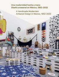 Cover image for Handmade Modernism: Artisanal Design in Mexico, 1952-2022