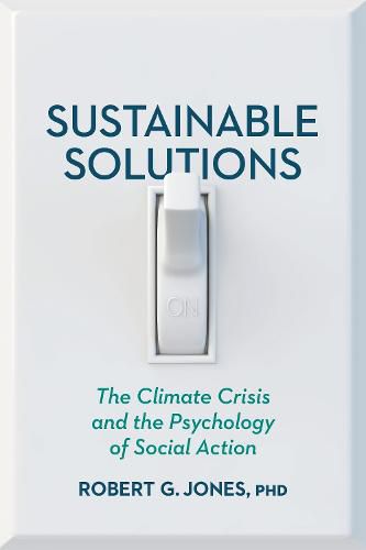 Cover image for Sustainable Solutions: The Climate Crisis and the Psychology of Social Action