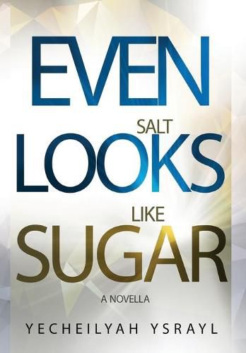 Cover image for Even Salt Looks Like Sugar