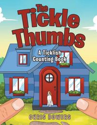 Cover image for The Tickle Thumbs: A Ticklish Counting Book