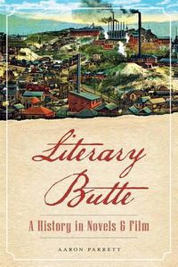 Cover image for Literary Butte: A History in Novels & Film