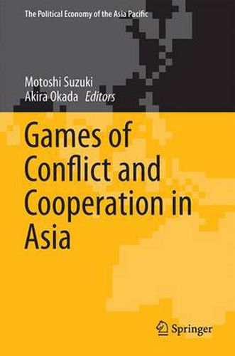 Cover image for Games of Conflict and Cooperation in Asia