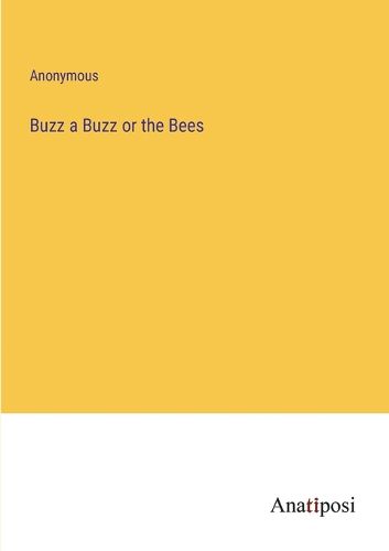 Cover image for Buzz a Buzz or the Bees