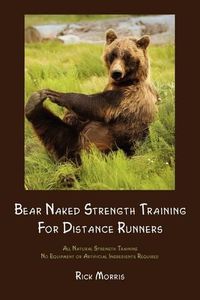 Cover image for Bear Naked Strength Training for Distance Runners