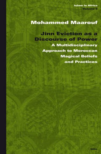 Cover image for Jinn Eviction as a Discourse of Power: A Multidisciplinary Approach to Moroccan Magical Beliefs and Practices