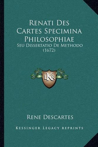 Cover image for Renati Des Cartes Specimina Philosophiae: Seu Dissertatio de Methodo (1672)