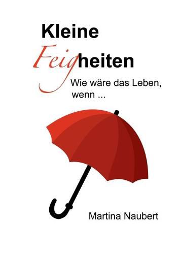 Cover image for Kleine Feigheiten: Kurzgeschichten zum Nachdenken und Nachspuren