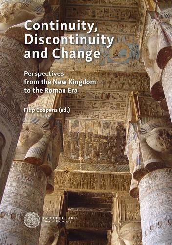 Cover image for Continuity, Discontinuity and Change: Case Studies from the New Kingdom to the Ptolemaic and Roman Era