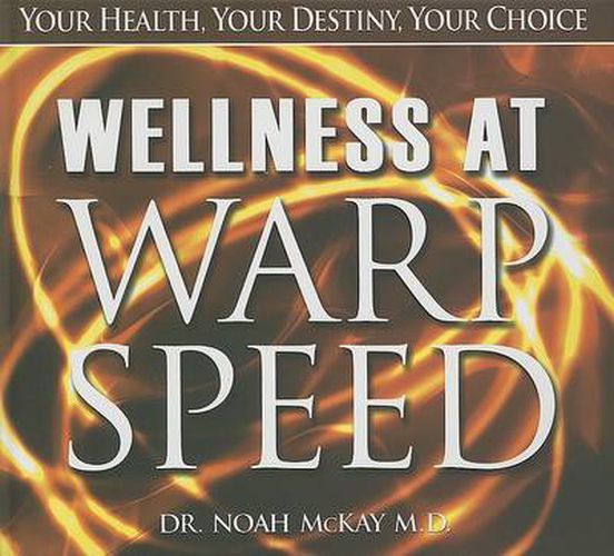 Wellness at Warp Speed: Your Health, Your Destiny, Your Choice