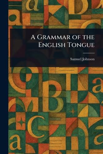 Cover image for A Grammar of the English Tongue