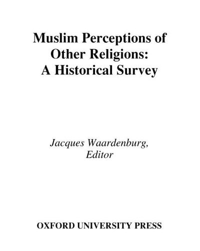 Cover image for Muslim Perceptions of Other Religions: A Historical Survey