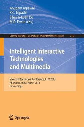 Cover image for Intelligent Interactive Technologies and Multimedia: Second International Conference, IITM 2013, Allahabad, India, March 9-11, 2013. Proceedings