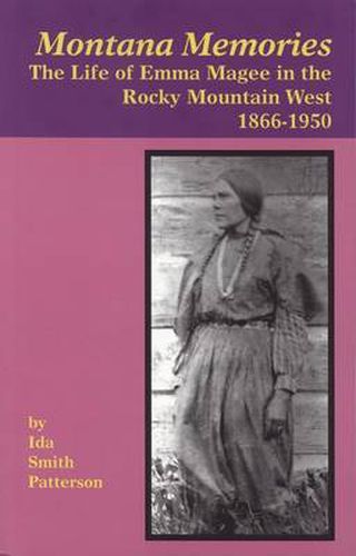 Cover image for Montana Memories: The Life of Emma Magee in the Rocky Mountain West, 1866-1950