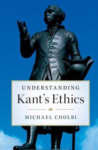 Cover image for Understanding Kant's Ethics