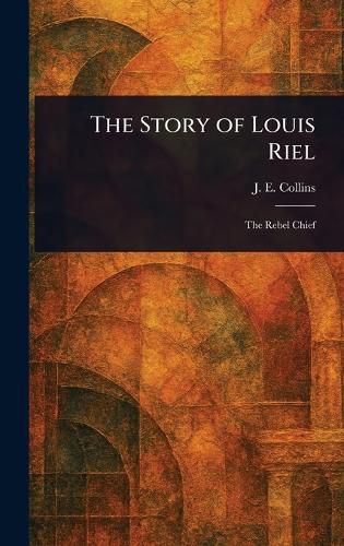 Cover image for The Story of Louis Riel