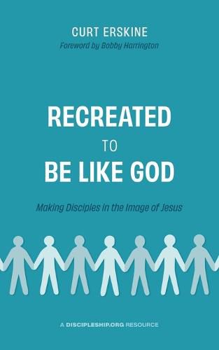 Cover image for Recreated to Be like God: Making Disciples in the Image of Jesus