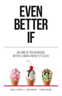 Cover image for Even Better If: Building better businesses, better leaders, and better selves