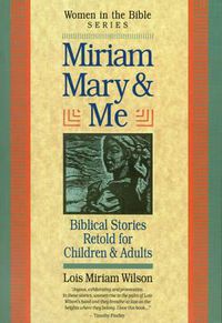 Cover image for Miriam, Mary and Me: Women in the Bible