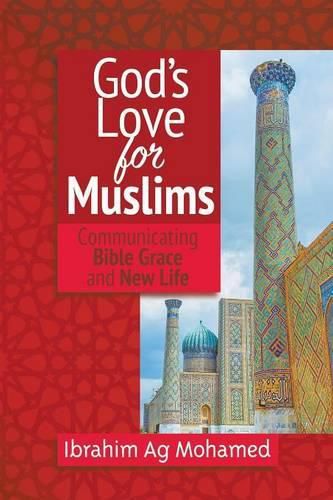 Cover image for God's Love for Muslims: Communicating Bible Grace and New Life