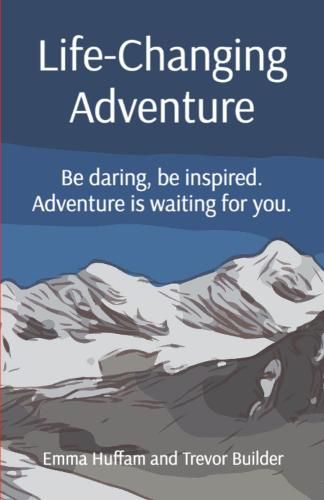 Cover image for Life-Changing Adventure: Be daring, be inspired. Adventure is waiting for you.