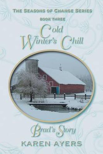 Cover image for Cold Winter's Chill . . . Brad's Story: The Seasons of Change Series-Book Three