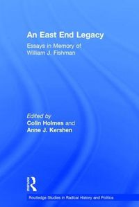 Cover image for An East End Legacy: Essays in Memory of William J Fishman