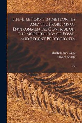 Cover image for Life-like Forms in Meteorites and the Problems of Environmental Control on the Morphology of Fossil and Recent Protobionta