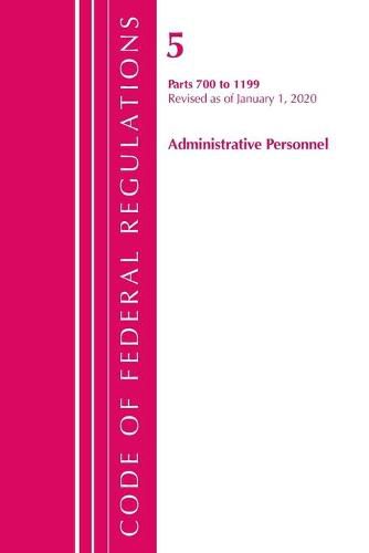 Cover image for Code of Federal Regulations, Title 05 Administrative Personnel 700-1199, Revised as of January 1, 2020