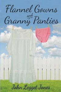 Cover image for Flannel Gowns and Granny Panties