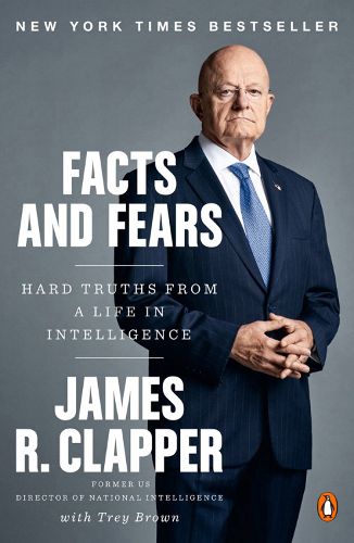 Cover image for Facts And Fears: Hard Truths from a Life in Intelligence