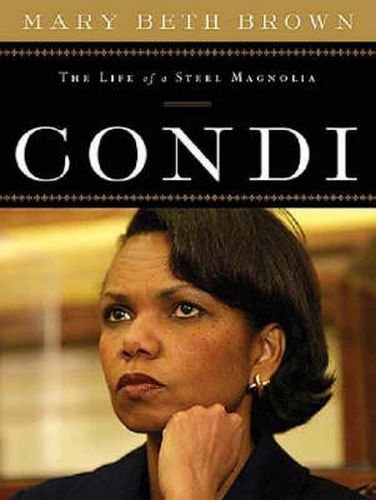 Condi: The Life of a Steel Magnolia