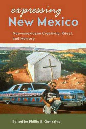Cover image for Expressing New Mexico: Nuevomexicano Creativity, Ritual, and Memory