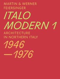 Cover image for Italomodern 1 - Architecture in Northern Italy 1946-1976