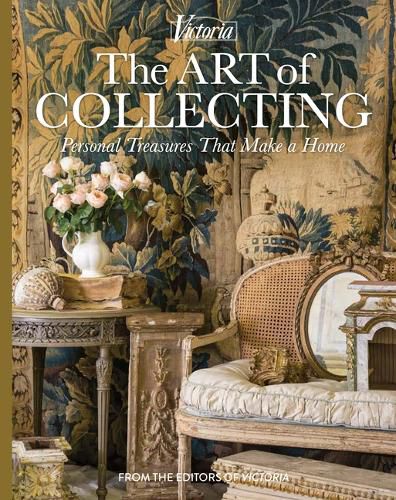 Cover image for The Art of Collecting: Personal Treasures That Make a Home