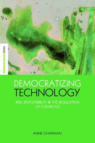 Cover image for Democratizing Technology: Risk, Responsibility & the Regulation of Chemicals